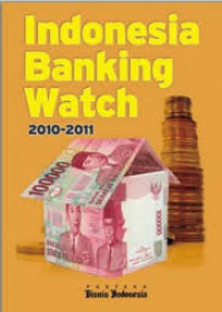 Indonesian Banking Watch 2010 - 2011